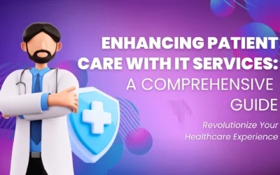 Enhancing Patient Care with IT Services: A Comprehensive Guide